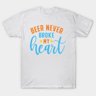 Beer Never Broke My Heart T-Shirt